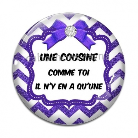 Cabochon Verre - une cousine comme toi il y en a qu'une