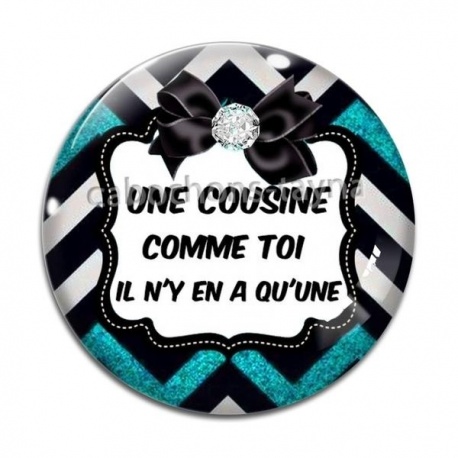 Cabochon Verre - une cousine comme toi il y en a qu'une