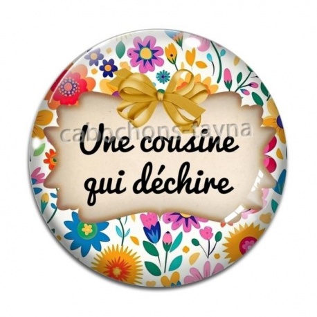 Cabochon Verre - une cousine qui déchire