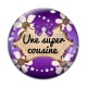 Cabochon Verre - une super cousine