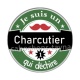 je suis un charcutier qui déchire