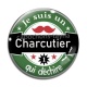 Cabochon Verre - je suis un charcutier qui déchire