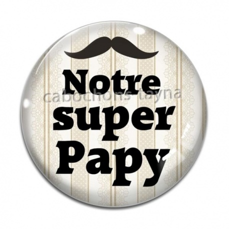 Cabochon Verre - notre super papy