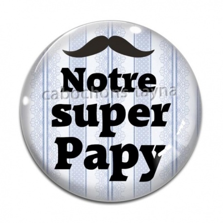Cabochon Verre - notre super papy