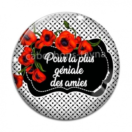 Cabochon Verre - pour la plus géniales des amies