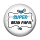 Cabochon Résine - super beau papa
