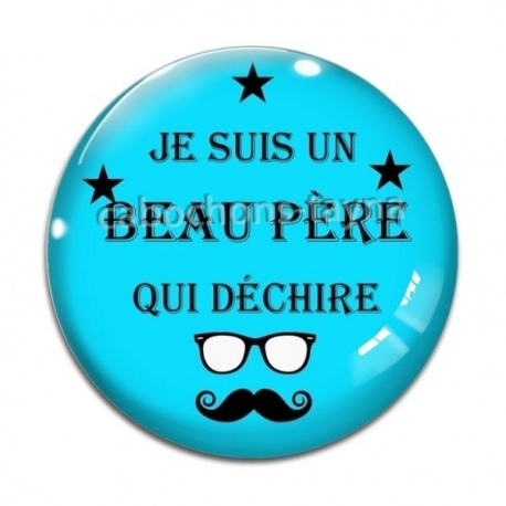 Cabochon Verre - je suis un beau père qui déchire