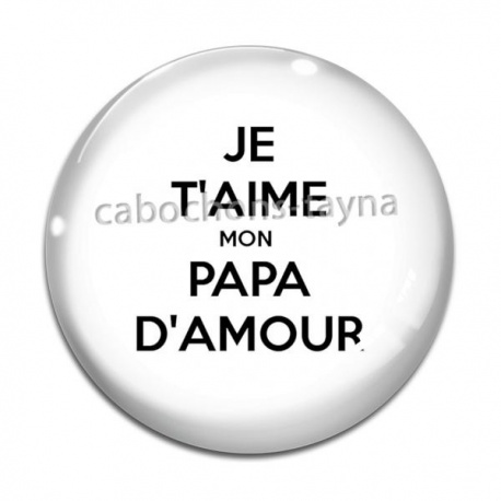 Cabochon Verre - je t'aime mon papa d'amour