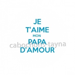 je t'aime mon papa d'amour