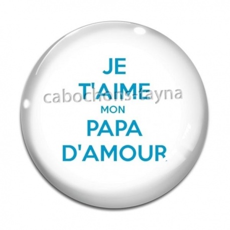 Cabochon Verre - je t'aime mon papa d'amour