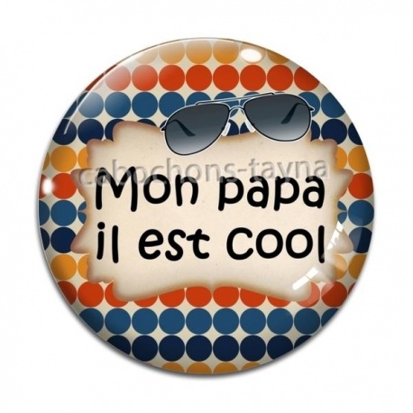 Cabochon Verre - mon papa il est cool