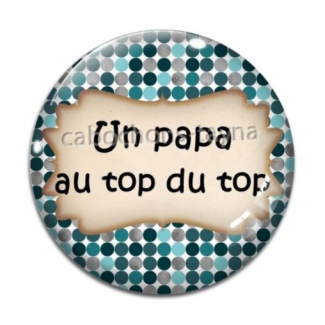 Cabochon Verre - un papa au top du top