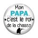 Cabochon Verre - papa roi de la chasse