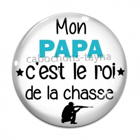 Cabochon Verre - papa roi de la chasse