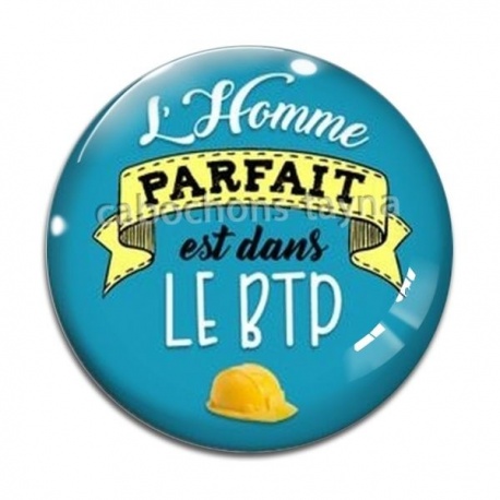 Cabochon Verre - l'homme parfait est dans le BTP