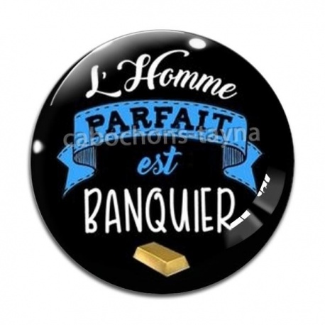 Cabochon Verre - l'homme parfait est banquier