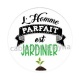 l'homme parfait est jardinier