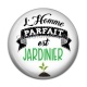 Cabochon Résine - l'homme parfait est jardinier