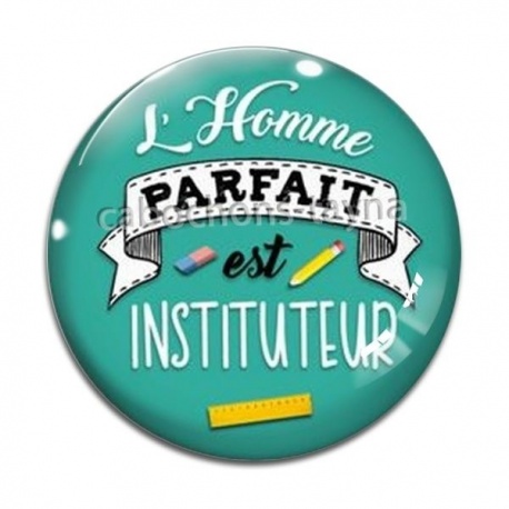 Cabochon Verre - l'homme parfait est instituteur