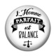 Cabochon Résine - l'homme parfait est balance