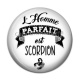 Cabochon Résine - l'homme parfait est scorpion