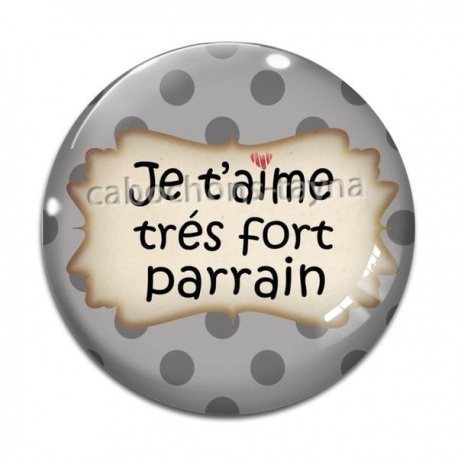 Cabochon Verre - je t'aime très fort parrain