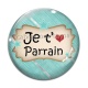 Cabochon Verre - je t'aime parrain