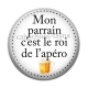 Cabochon Résine - mon parrain c'est le roi de l'apéro