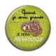 Cabochon Résine - quand je serais grande je serai archéologue
