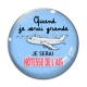Cabochon Verre - quand je serais grande je serai hôtesse de l'air