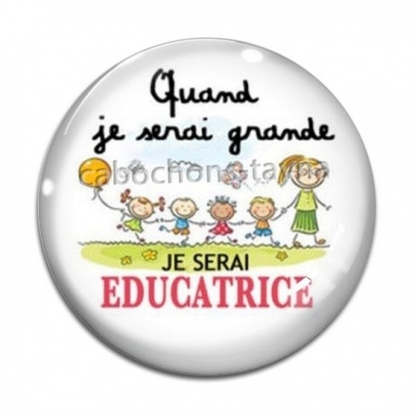 Cabochon Verre - quand je serais grande je serai éducatrice