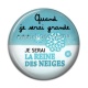 Cabochon Résine - quand je serais grande je serai la reine des neiges