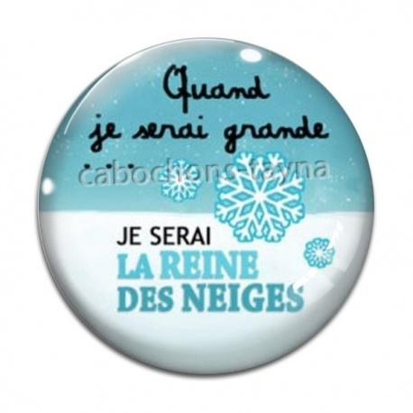 Cabochon Verre - quand je serais grande je serai la reine des neiges