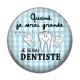 Cabochon Résine - quand je serais grande je serai dentiste