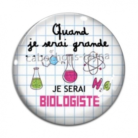Cabochon Verre - quand je serais grande je serai biologiste