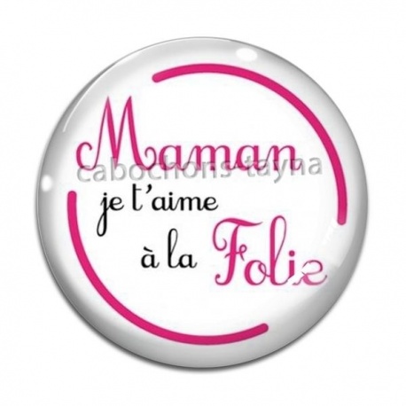 Cabochon Verre - maman je t'aime à la folie