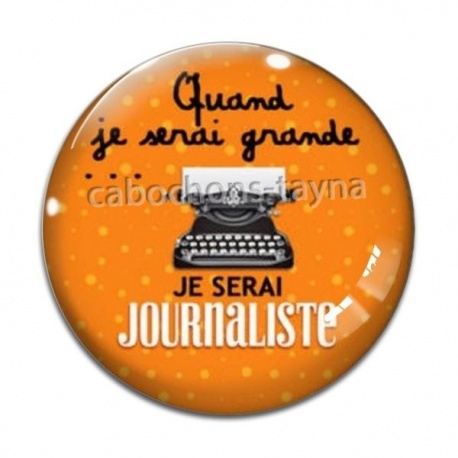 Cabochon Verre - quand je serais grande je serai journaliste