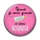 Cabochon Résine - quand je serais grande je serai nounou