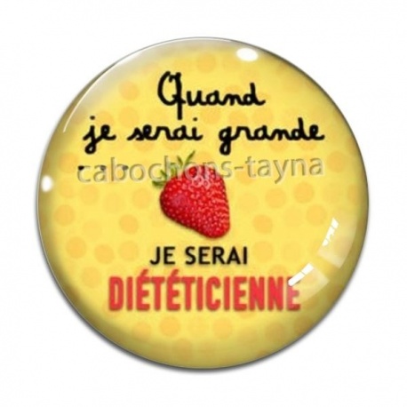 Cabochon Verre - quand je serais grande je serai diététicienne