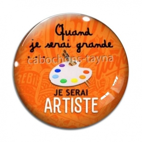 Cabochon Verre - quand je serais grande je serai artiste