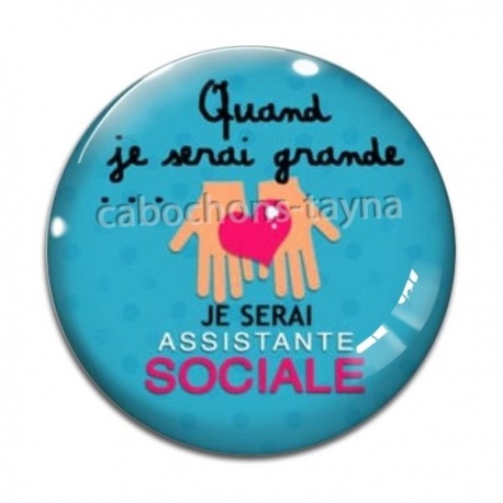 Cabochon Verre - quand je serais grande je serai assistante sociale