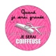 quand je serai grande je serai coiffeuse