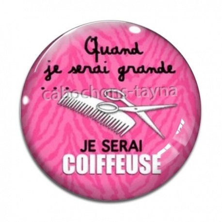 Cabochon Verre - quand je serais grande je serai coiffeuse