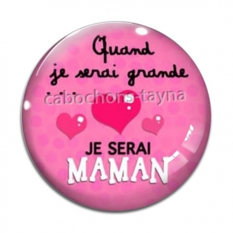 Cabochon Verre - quand je serais grande je serai maman