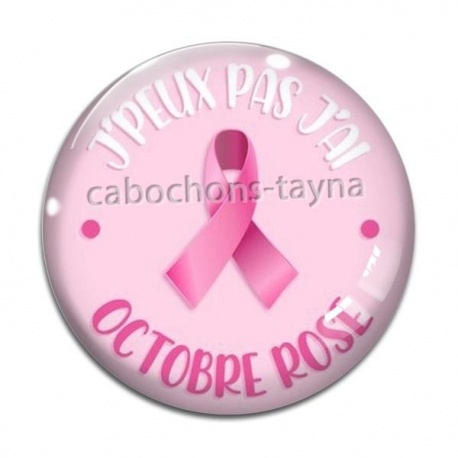 Cabochon Verre - j'peux pas j'ai octobre rose