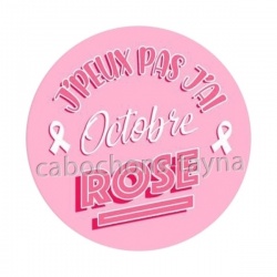 Octobre Rose – Cabochon verre ou résine – Badge,  j'peux pas j'ai octobre rose