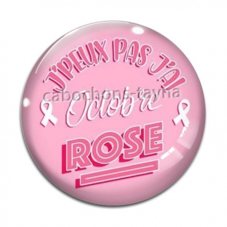 Cabochon Verre - j'peux pas j'ai octobre rose