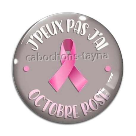 Cabochon Verre - j'peux pas j'ai octobre rose