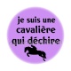 je suis une cavalière qui déchire