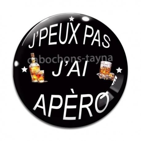 Cabochon Verre -  j'peux pas j'a apéro